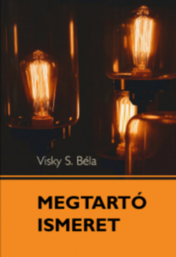 B�n Attila  Visky S.B�la (szerk.), dr. Nagy Alp�r Csaba (lektor) - Megtart� Ismeret - Mai k�rd�sekr�l presbiterek, gy�lekezeti tagok, �rdekl�d�k r�sz�re