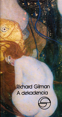 Richard Gilman - A dekadencia, avagy egy jelz klns lete (mrleg)