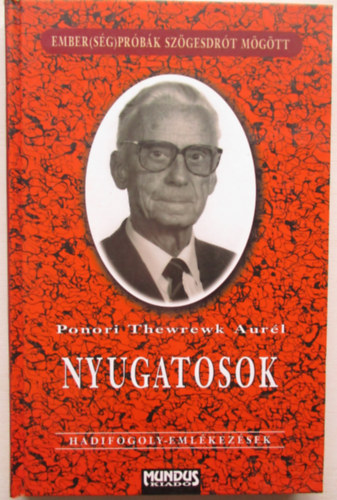 Ponori Thewrewk Aurl - Nyugatosok - Hadifogoly-emlkezsek