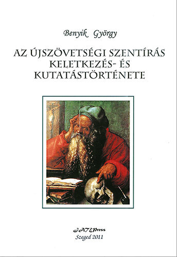 Benyik Gy�rgy - Az �jsz�vets�gi szent�r�s keletkez�s- �s kutat�st�rt�nete