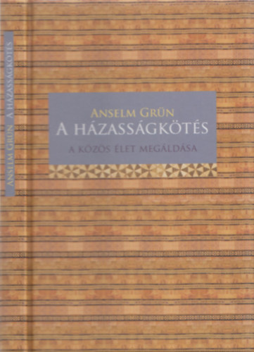 Anselm Grn - A hzassgkts (A kzs let megldsa)