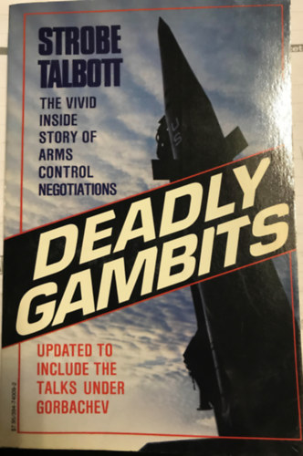 Strobe Talbott - Deadly Gambits (The Reagan administration and the Salemate in...)