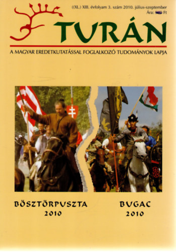 Tur�n [A magyar eredetkutat�ssal foglalkoz� tudom�nyok lapja] (XL.) XIII. �vfolyam, 3. sz�m (2010. j�lius-szeptember)