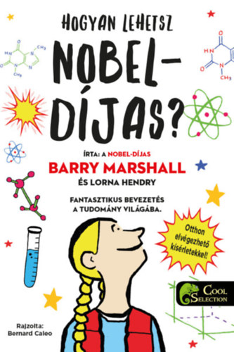 Lorna Hendry Barry Marshall - Hogyan lehetsz Nobel-djas?