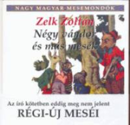 Zelk Zoltn - Ngy vndor s ms mesk