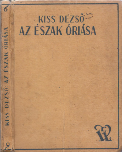 Kiss Dezs - Az szak risa - Nagy Pter cr regnyes trtnete