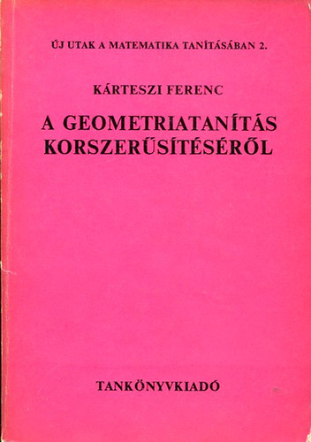 Krteszi Ferenc - A geometriatants korszerstsrl