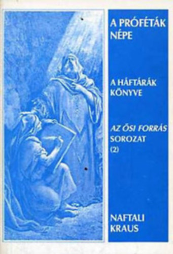 Naftali Kraus - A Pr�f�t�k n�pe - A H�ft�r�k K�nyve (Az �si Forr�s sorozat 2.)