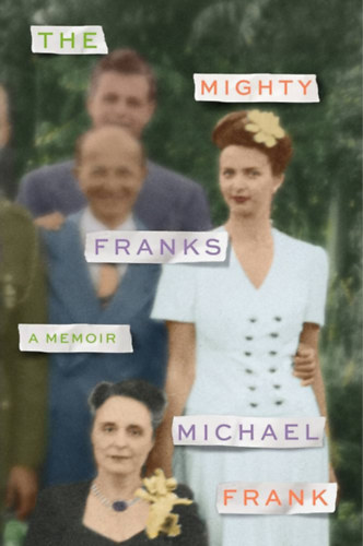 Michael Frank - The Mighty Franks: A Memoir
