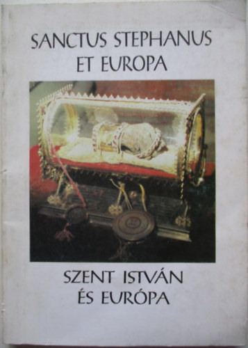 Hamza Gbor  (szerk.) - Szent Istvn s Eurpa - Sanctus Stephanus et Europa