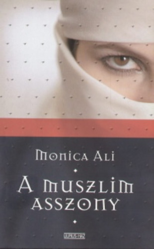 Monica Ali - A muszlim asszony