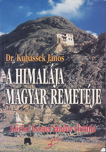 Kubassek Jnos - A Himalja magyar remetje