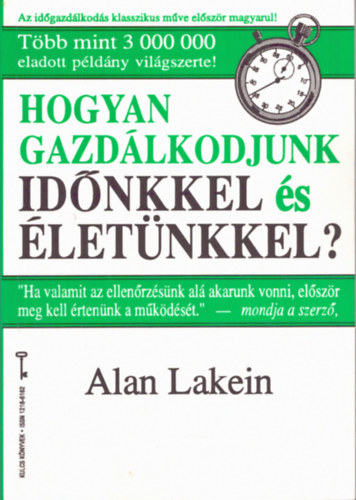 Alan Lakein - Hogyan gazdlkodjunk idnkkel s letnkkel?