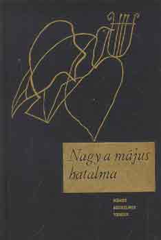 Christian Morgenstern - Heinrich Heine - Schiller - Szerk.: V�rady Szabolcs Johann Wolfgang Goethe - Nagy a m�jus hatalma - N�MET SZERELMES VERSEK