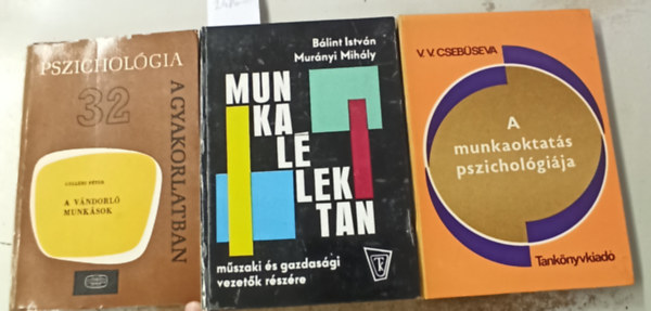 Murnyi Mihly, Gellri Pter, V.V. Csebseva Blint Sndor - 3 db Psziho: Munkallektan mszaki s gazdasgi vezetk rszre +A vndorl munksok +A munkaoktats pszicholgija