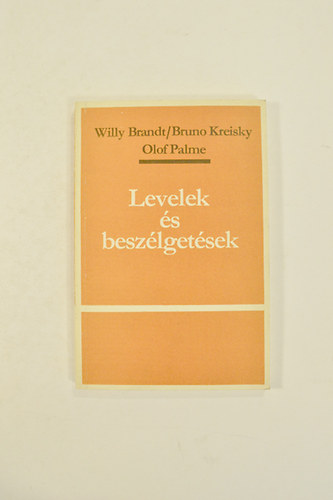 Brandt Willy- Kreisky Bruno-Palme Olof - Levelek És Beszélgetések.