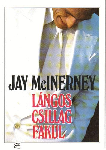 Jay McInerney - Lángos csillag fakul