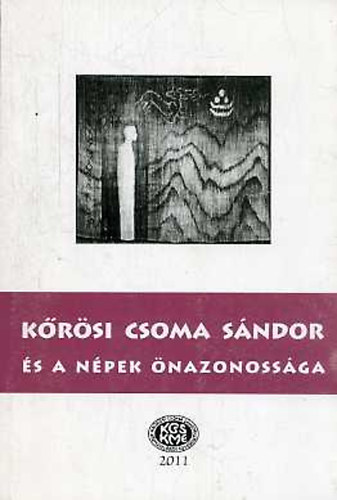 Gazda - Peti - Szab�  (szerk.) - K�r�si Csoma S�ndor �s a n�pek �nazonoss�ga