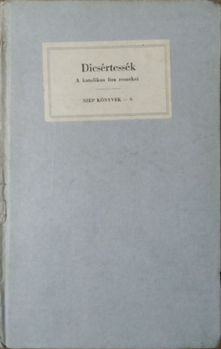 Faludy Gy�rgy  ( ford.) - Dics�rtess�k - A katolikus l�ra remekei