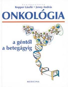 Kopper L�szl�; Jeney Andr�s - Onkol�gia - a g�nt�l a beteg�gyig