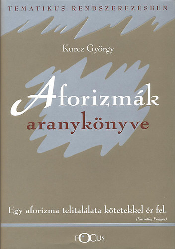 Kurucz Gyrgy - Aforizmk aranyknyve