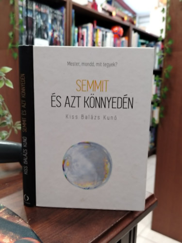 Kiss Bal�zs Kun� - Semmit �s azt k�nnyed�n