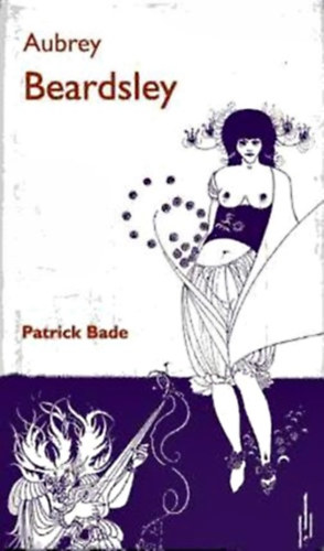 Patrick Bade - Aubrey Beardsley