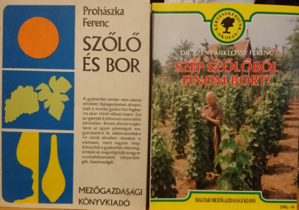 Dr. Prohszka Ferenc Szent-Miklssy Ferenc - 2db ktet: Szp szlbl szp bort! + Szl s bor