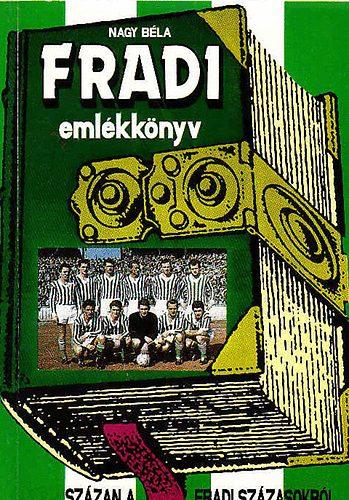 Nagy Béla - Fradi emlékkönyv-Százan a Fradi százasokról