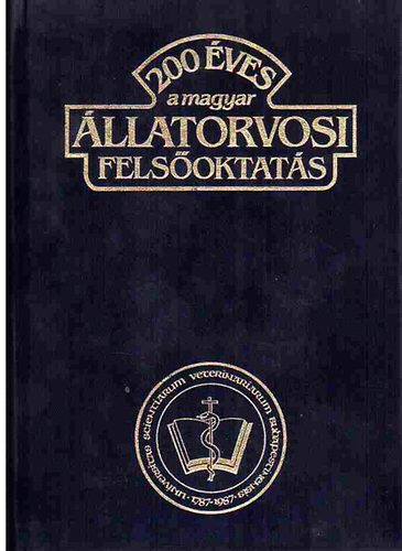 Hollo Ferenc dr. szerk. - 200 ves a magyar llatorvosi felsoktats 1787-1987