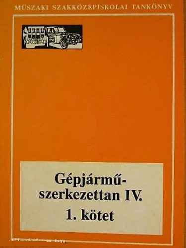 Szilvssy Bertalan - Gpjrmszerkezettan IV.- mszaki szakkzpiskolai tanknyv 1. ktet