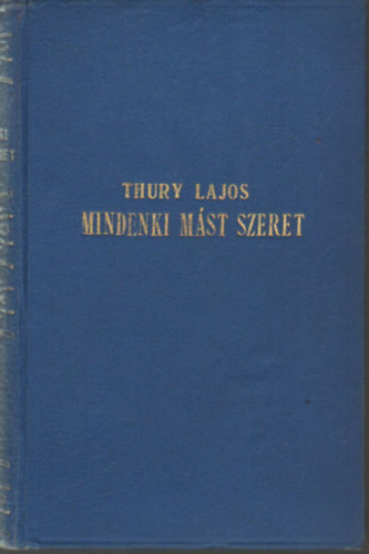 Thury Lajos - Mindenki mást szeret