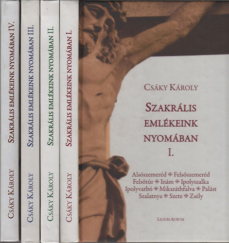 Cs�ky K�roly - Szakr�lis eml�keink nyom�ban I-IV.