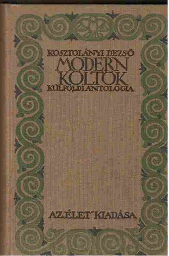 Kosztolnyi Dezs - Modern kltk - klfldi antolgia