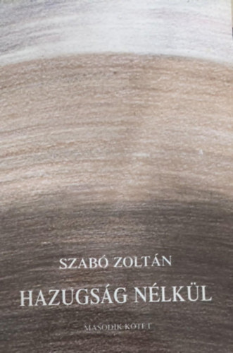 Szab Zoltn - Hazugsg nlkl II.