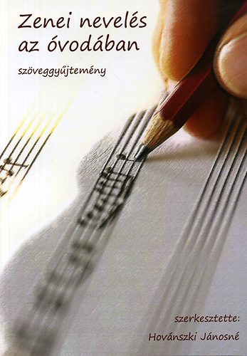 Hovánszki Jánosné  (szerk.) - Zenei nevelés az óvodában - szöveggyűjtemény