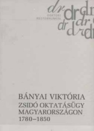 Bnyai Viktria - Zsid oktatsgy Magyarorszgon 1780-1850