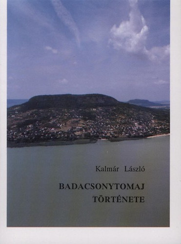 Kalm�r L�szl� - Badacsonytomaj t�rt�nete