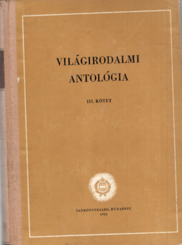 Hal�sz El�d  (szerk.) S�t�r Istv�n (szerk.) - Vil�girodalmi antol�gia III. k�tet