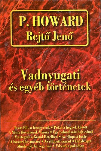 P. Howard (Rejtő Jenő) - Vadnyugati és egyéb történetek - Rejtő Jenő összegyűjtött művei III.