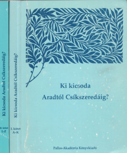 Simon Anita-Tl Mariann - Ki kicsoda Aradtl Cskszeredig? I.-II.