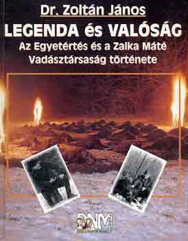 Dr. Zoltán János - Legenda és valóság (az Egyetértés és a Zalka Máté Vadásztársaság története)