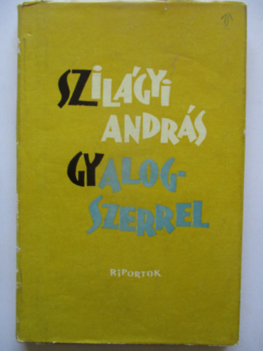 Szil�gyi Andr�s - Gyalogszerrel - Riportok