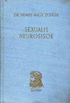 Dr. Nemes Nagy Zoltn - Sexualis neurosisok