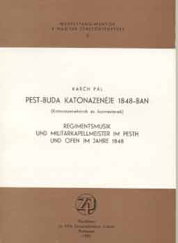 Karch P�l - Pest-Buda katonazen�je 1848-ban (Katonazenekarok �s karmesterek)