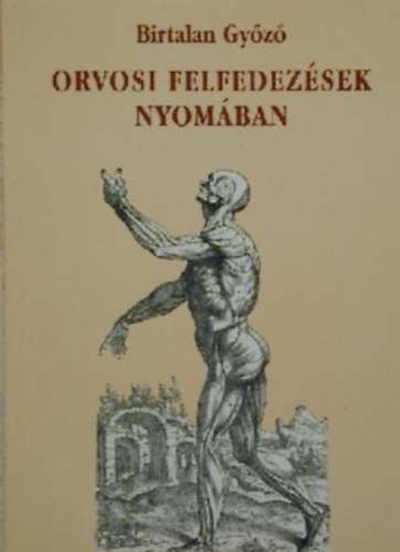 Birtalan Gyz - Orvosi felfedezsek nyomban