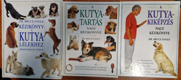 Dr. David Taylor Bruce Fogle - A kutyatart�s nagy k�zik�nyve + K�zik�nyv a kutyal�lekhez + Arany kutyak�nyv (3 k�tet)