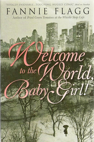 Fannie Flagg - Welcome to the World, Baby Girl!