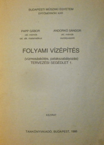 Andork� S�ndor Papp G�bor - Folyami v�z�p�t�s (v�zmos�sk�t�s, patakszab�lyoz�s) Tervez�si seg�dlet 1.