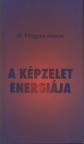 B. Frigyes Jnos - A kpzelet energija